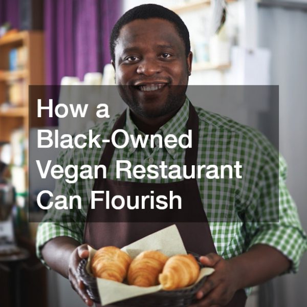 How a Black-Owned Vegan Restaurant Can Flourish